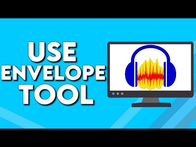 How To Find And Use Envelope Tool on Audacity