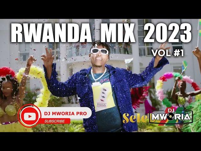 NEW RWANDA HITS MIX 2023 VOL 1 | BRUCE MELODIE, CHRISS EAZY, DAVIS D, KENNY SOL, DJ MWORIA