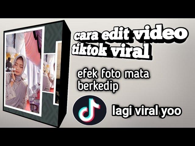 Cara edit video tiktok viral foto mata berkedip