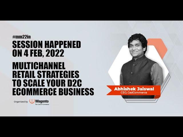 Meet Magento India ‘22 Session on Multichannel Strategies for D2C businesses by Abhishek Jaiswal