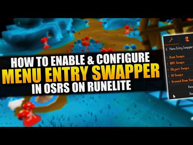 How To Enable & Configure Menu Entry Swapper In OSRS | Runelite Settings Guide