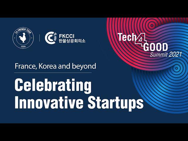 Tech4Good 2021 Summit: Celebrating Innovative Startups | France Korea - FKCCI French Tech Seoul