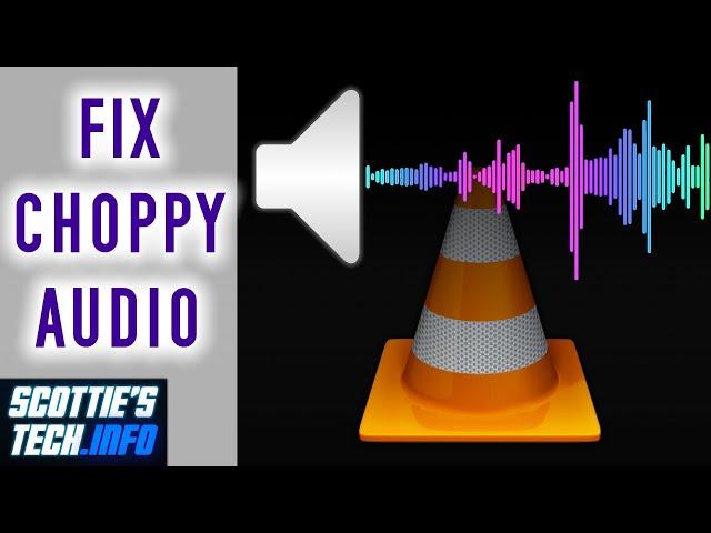 Hot to fix choppy sound in VLC