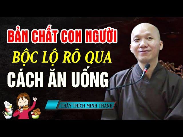 Bản Chất Con Người Bộc Lộ Rõ Qua Cách Ăn Uống | Thầy Thích Minh Thành