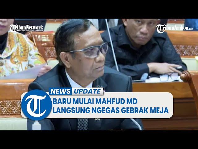 Baru Mulai Mahfud MD Langsung Ngegas hingga Gebrak Meja di RDPU DPR RI: Jangan-jangan Disabotase