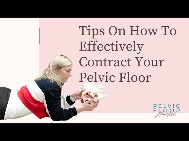 Tips On How To Effectively Contract Your Pelvic Floor