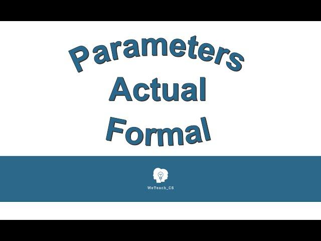 Parameters: Actual & Formal