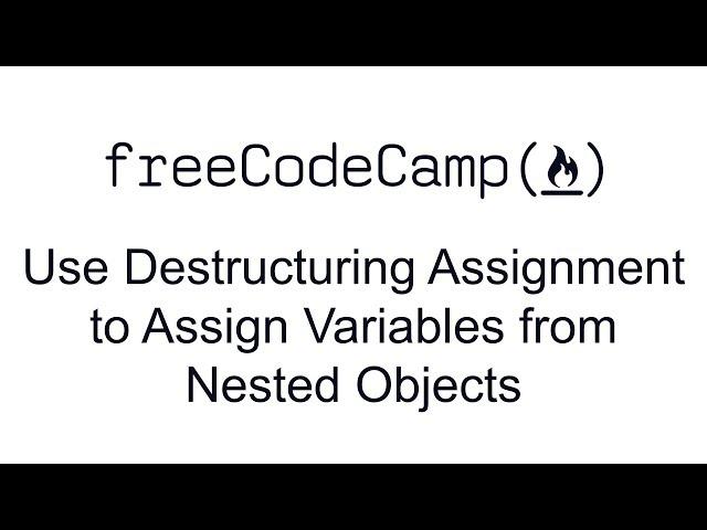 ES6 - Use Destructuring Assignment to Assign Variables from Nested Objects - Free Code Camp