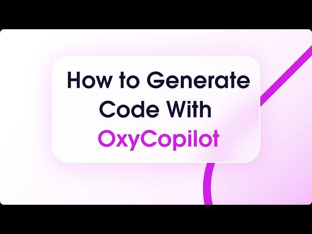 How to Generate Code With OxyCopilot