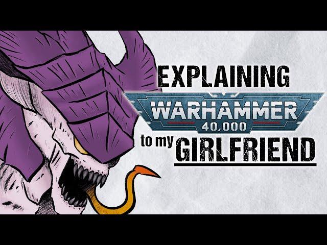 Explaining TYRANIDS To My Girlfriend | Warhammer 40k Lore