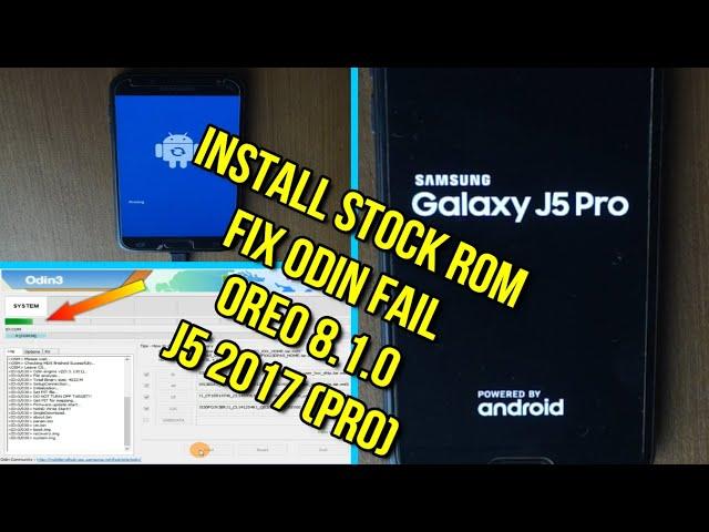 Flash samsung j5 pro (j5 2017) stock rom oreo 8.1.0 fix odin fail