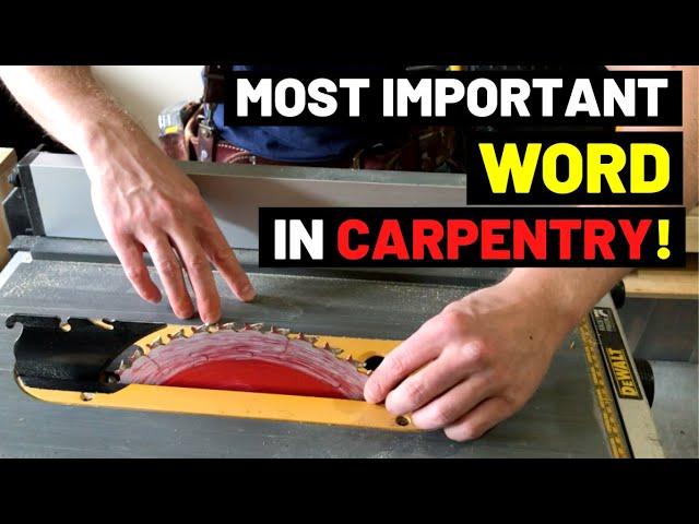 This Is The MOST IMPORTANT WORD IN CARPENTRY + WOODWORKING!! (Agree/Disagree? 3 REASONS WHY...)