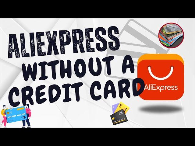 How to Buy from Aliexpress Without a Credit Card