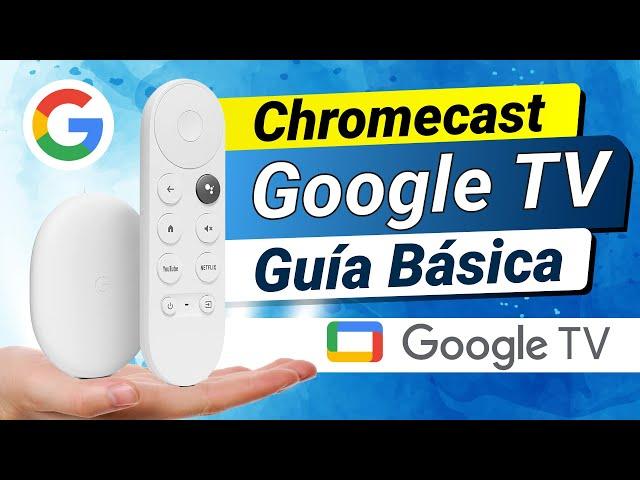 Chromecast con Google TV – INSTALACIÓN y CONFIGURACIÓN Tutorial BÁSICO - GUÍA INICIAL