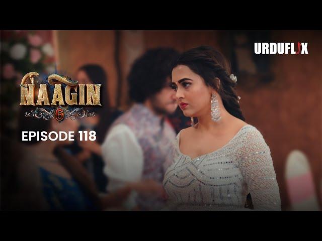 Naagin Drama Serial | Season 6 | Full Episode 118 | Best Drama 2024