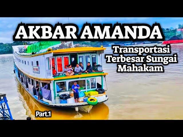 PERJALANAN KAPAL AKBAR AMANDA TRANSPORTASI TERBESAR SUNGAI MAHAKAM