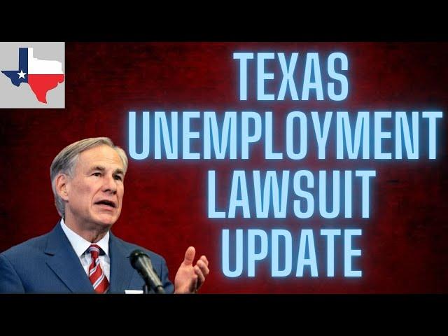 UPDATE TEXAS LAWSUIT for ending Federal Unemployment Benefits early PUA PEUC