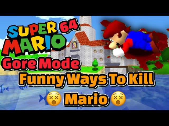 Funny Ways To Kill Mario In Super Mario 64 Gore Mode