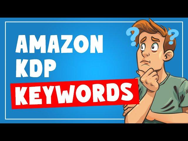 Amazon KDP Keywords Explained: How to Fill in Keywords to Sell More Books!