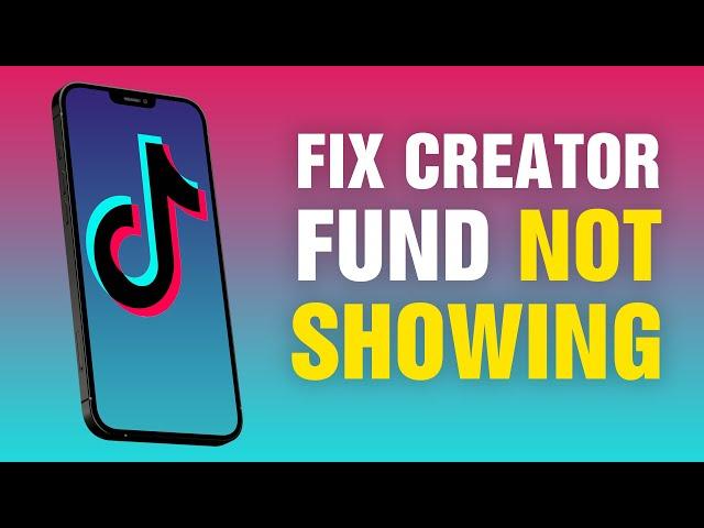 How To Fix Creator Fund Not Showing Up On TikTok