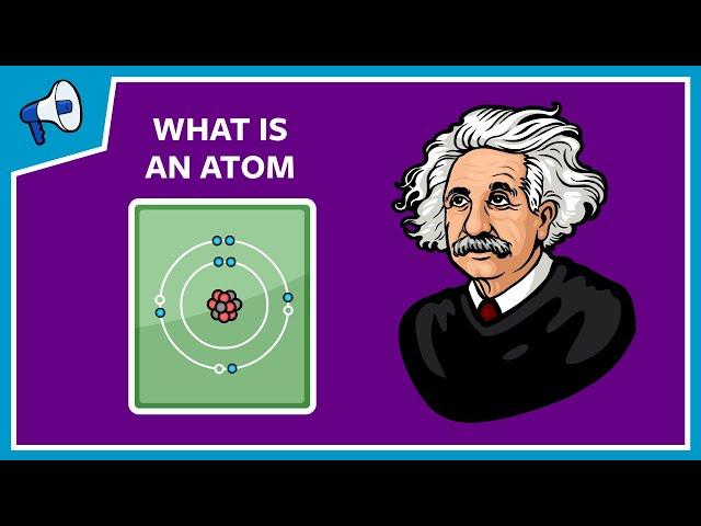 What Is An Atom And How Do We Know?