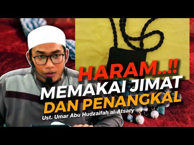 HARAMNYA MEMAKAI JIMAT DAN PENANGKAL || Ust. Umar Abu Hudzaifah al-Atsary