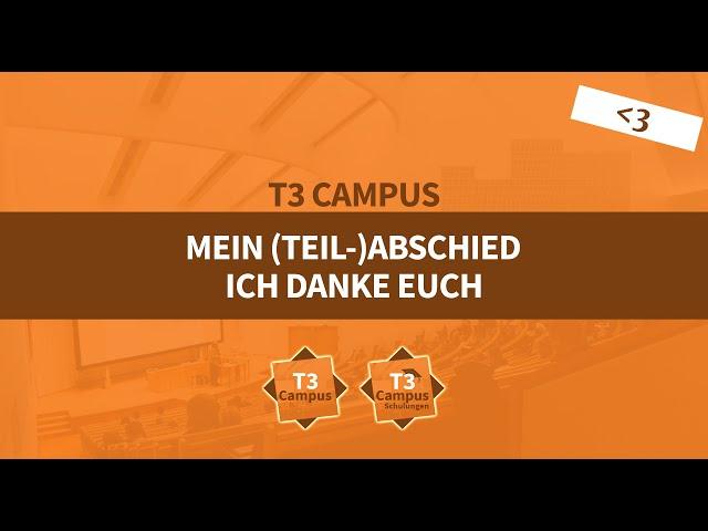 Mein (Teil-) Abschied von T3 Campus