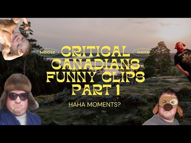 Critical Canadians Funny Clips Part 1