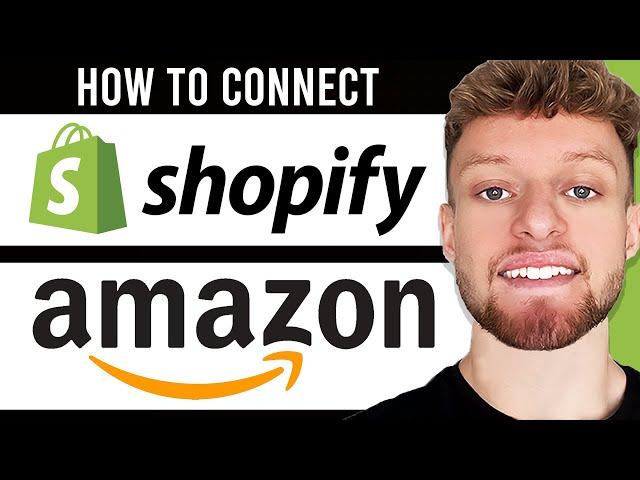 How To Connect Shopify With Amazon (Step By Step)