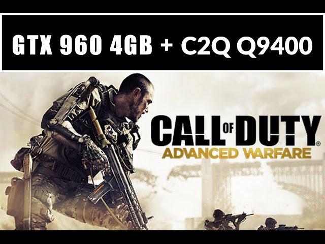 Call of Duty: Advanced Warfare  - Intel Core 2 Quad Q9400 + GTX 960 4GB