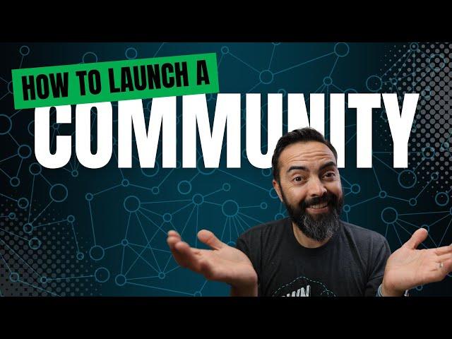How to Build & Launch a Community (The SMART Way) 