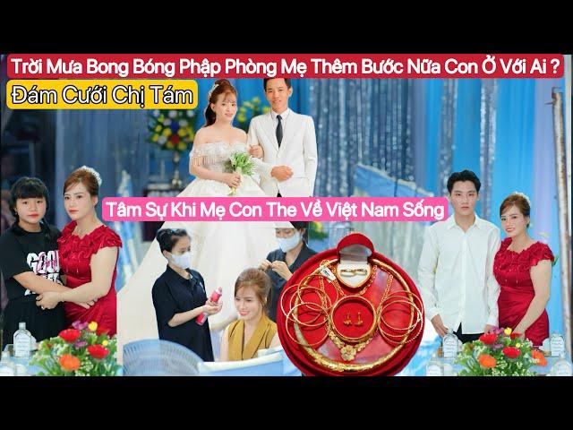 #723] Dâu Việt Tâm Sự Mẹ Con Về Việt Nam Sống. Đám Cưới Lần 2 Ở Miền Tây. Cho Được Nhiêu Vàng ??