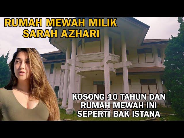 RUMAH MEWAH MILIK SARAH AZHARI KOSONG 10 TAHUN