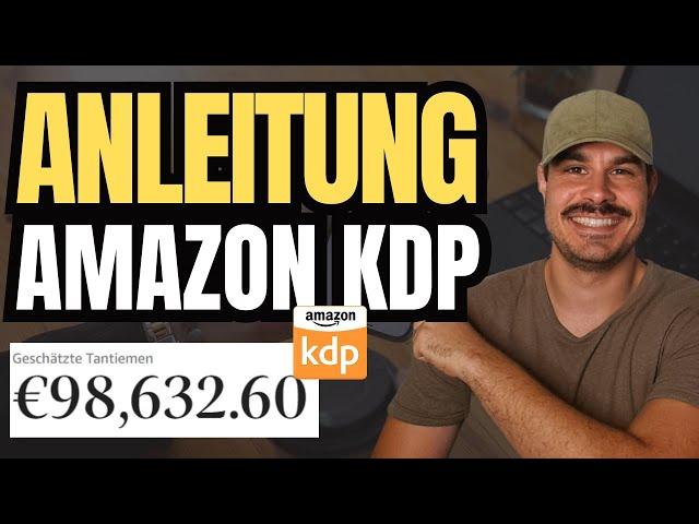 XXL Schritt für Schritt Anleitung Amazon KDP - So veröffentlichst du ein Buch auf Amazon (von A-Z)