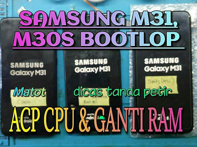 Samsung M31 Restart Sendiri,Bootlop Dan Dicas Hanya Tanda Petir ( FULL VIDEO ACP CPU & RAM )