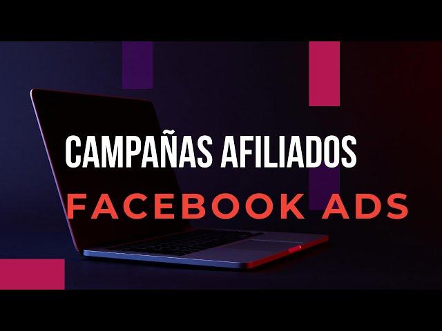 Crear campañas facebook ads para marketing de afiliados