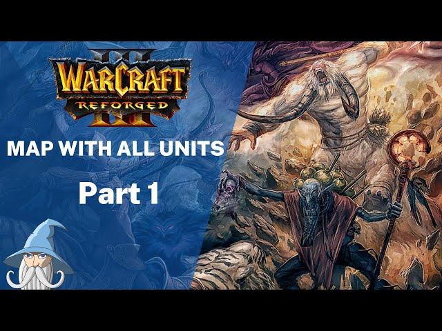 #1 | Reforged map with all unit models of Warcraft 3 |  Warcraft 3 Reforged Beta