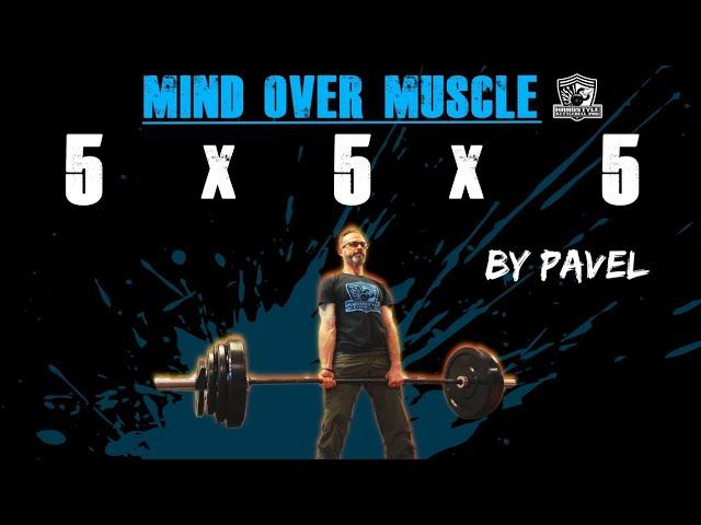 5x5x5 Mind Over Muscle by Pavel for MAXIMUM STRENGTH