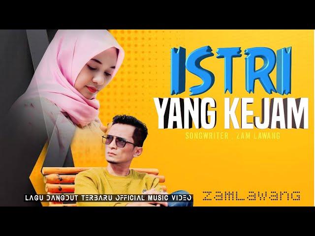 Lagu Dangdut Viral,ISTRI YANG KEJAM - Zam Lawang - ( Official Music Video )