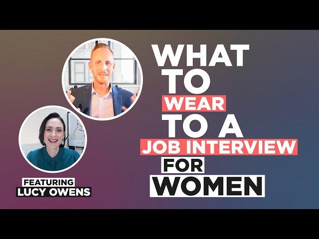 What to Wear to a Job Interview for Women | Dress to Impress & Get Hired ft. Lucy Owens