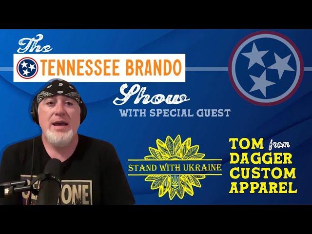 The Tennessee Brando Show with Special Guest DAGGER CUSTOM APPAREL