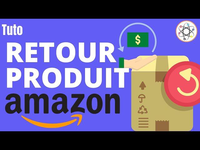 Comment faire un Retour Produit Amazon ?