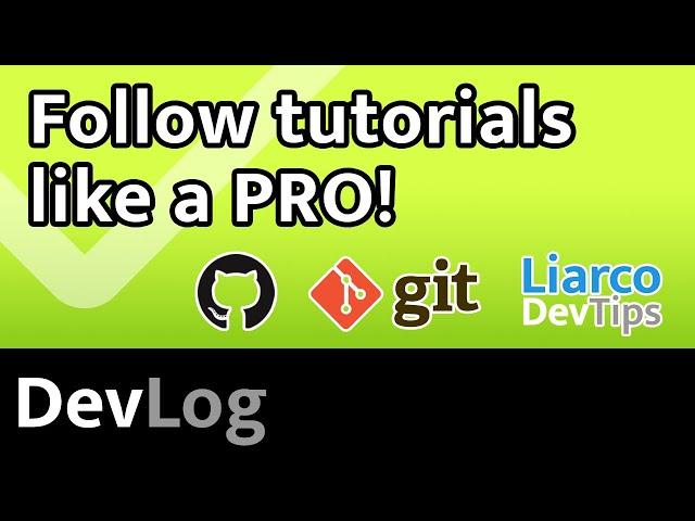 DevLog - Follow tutorials like a PRO