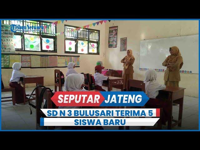 Tahun Ajaran Baru, SD Negeri 3 Bulusari Cilacap Hanya Terima 5 Siswa Baru