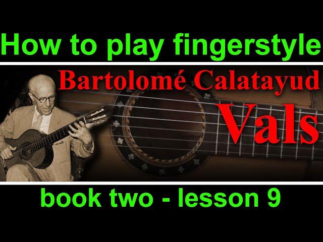 How to play Vals, Bartolomé Calatayud.  Book 2, lesson 9 easy fingerstyle Spanish guitar lesson