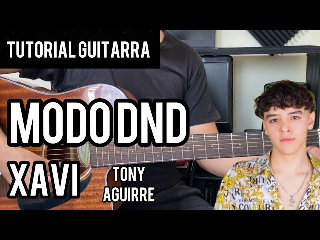 MODO DND | Xavi x Tony Aguirre | TUTORIAL GUITARRA | Acordes | Tabs | Buscando Notas