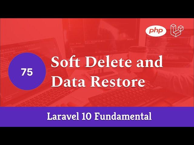 Laravel 10 Fundamental [Part 75] - Soft Delete and Data Restore