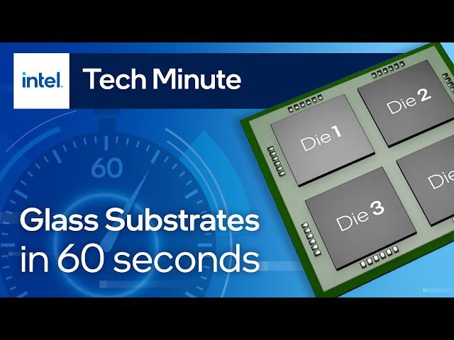 Glass Substrates Explained in 60 Seconds