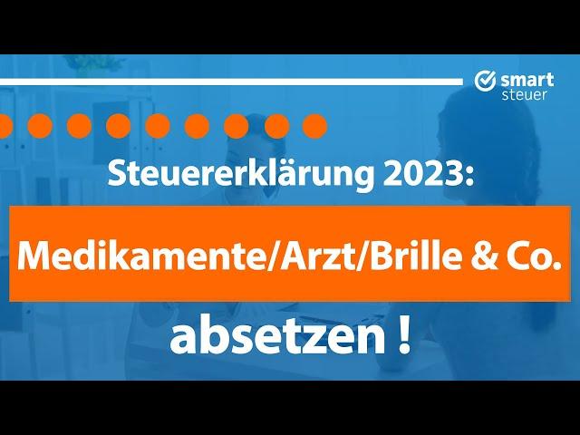 Medikamente, Brille, Arzt & Co absetzen: Steuern sparen 2024 (Außergewöhnliche Belastungen)