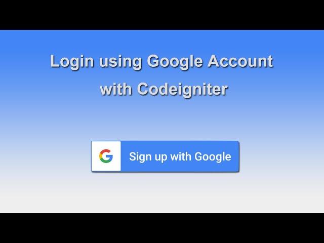 Login using Google Account with Codeigniter